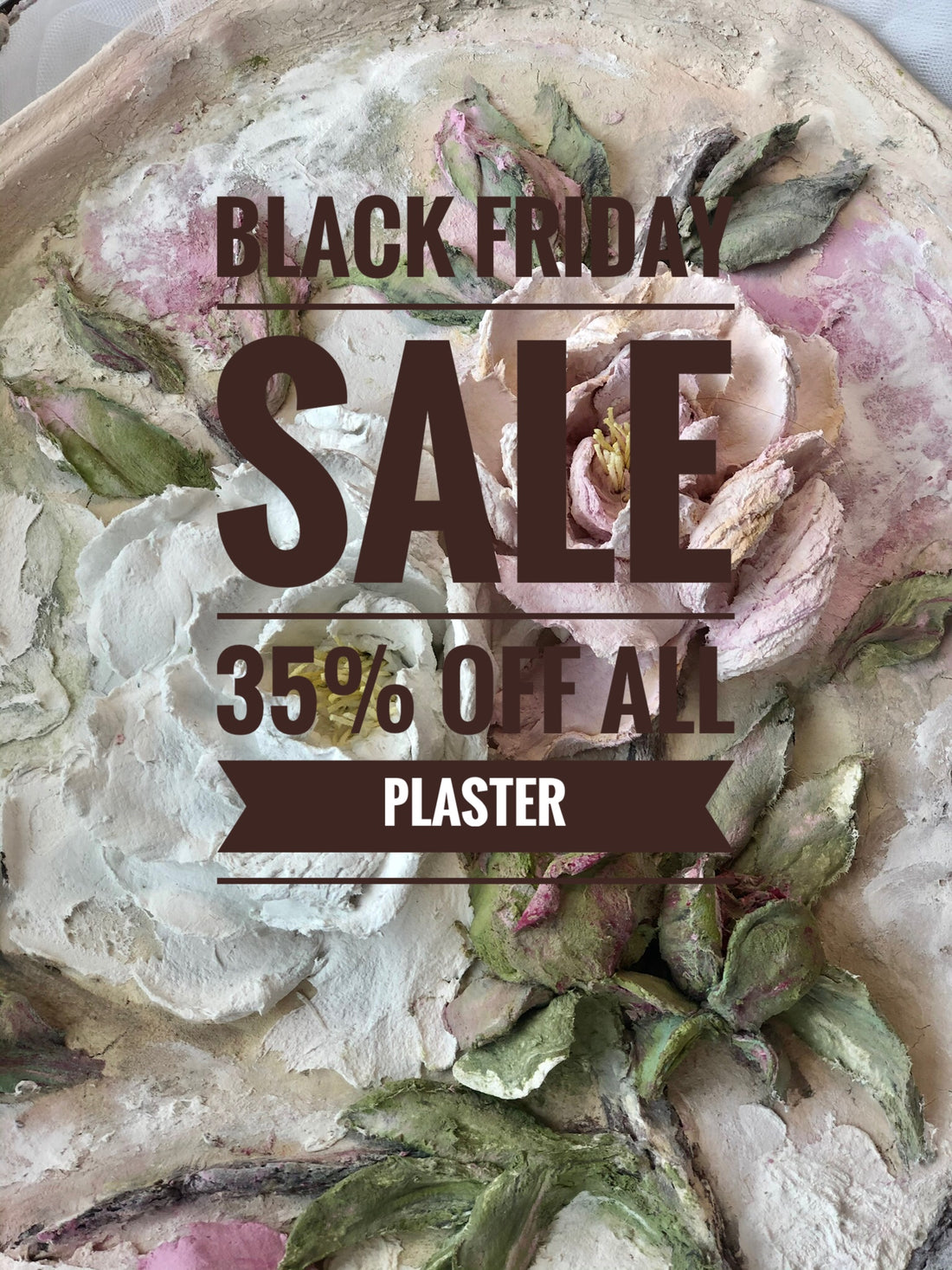 BLACK FRIDAY SALE! 35% Off All Plaster, Mats, and Wood Plaques